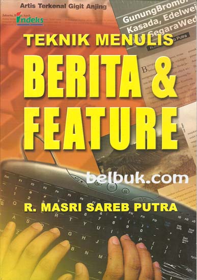 Teknik Menulis Berita & Feature: R. Masri Sareb Putra - Belbuk.com
